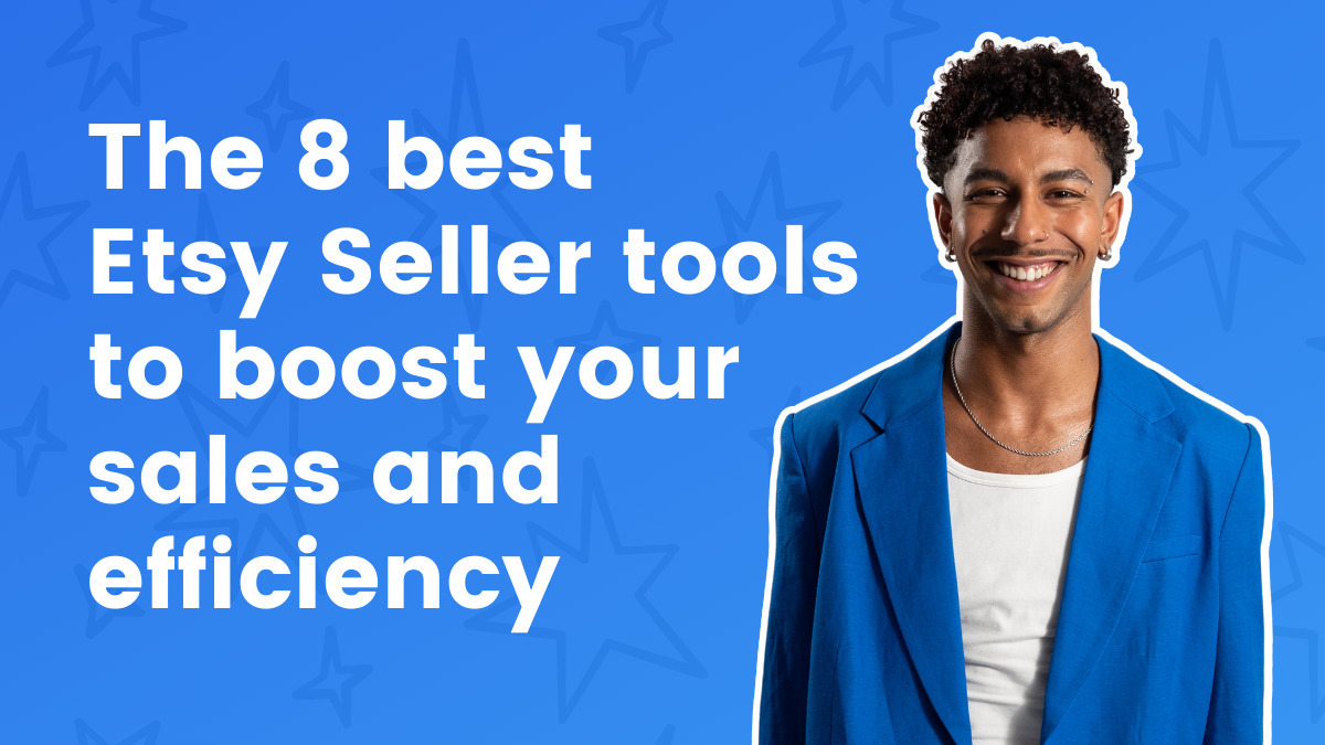 The 8 best Etsy Seller tools to boost your sales and efficiency