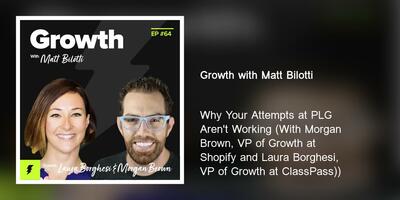 Why Your Attempts at PLG Aren't Working (With Morgan Brown, VP of Growth at Shopify and Laura Borghesi, VP of Growth at ClassPass))
