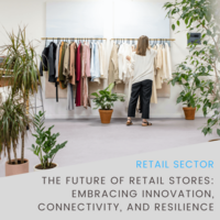 The Future of Retail Stores: Embracing Innovation, Connectivity, and Resilience