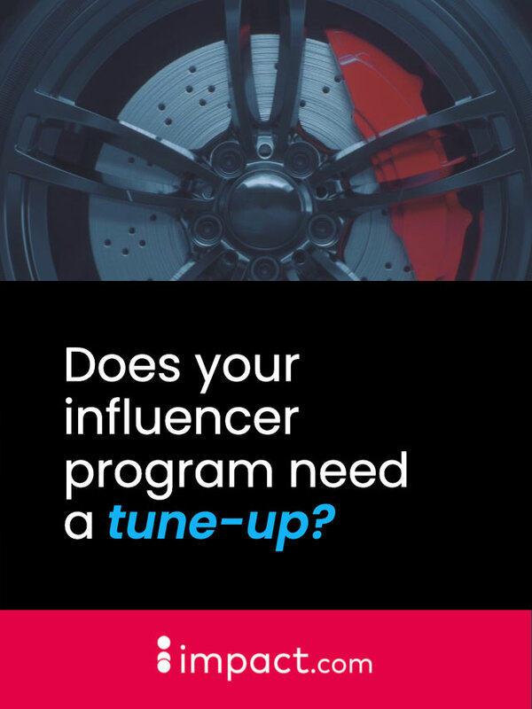 Does Your Influencer Program need a Tune-up? – impact.com
