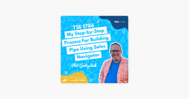 Phil Gerbyshak | My Step-by-Step Process For Building Pipe Using Sales Navigator