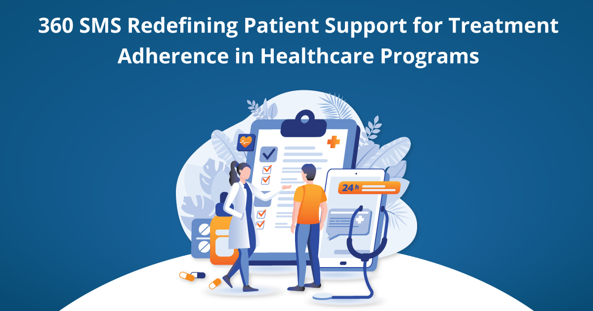 360 SMS Redefining Patient Support for Treatment Adherence in Healthcare Programs