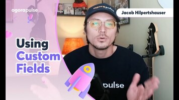 Using Custom Fields in Agorapulse | Agorapulse Explained