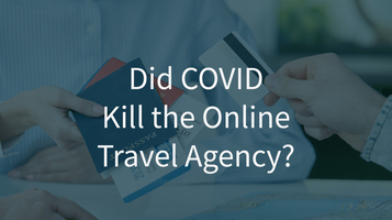 Did COVID Kill the Online Travel Agency?