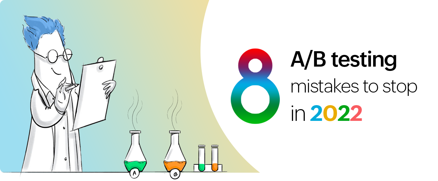 8 A/B testing mistakes to stop in 2022