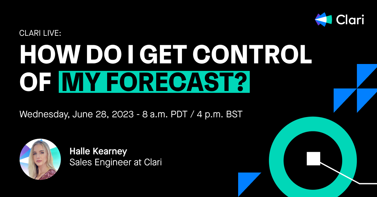 Clari Live: How Do I Get Control of My Forecast?