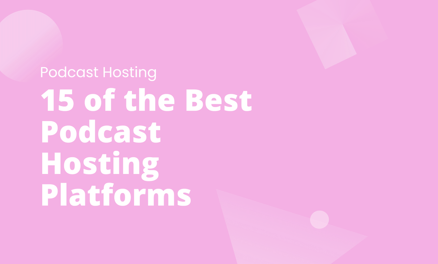 15 of the Best Podcast Hosting Platforms