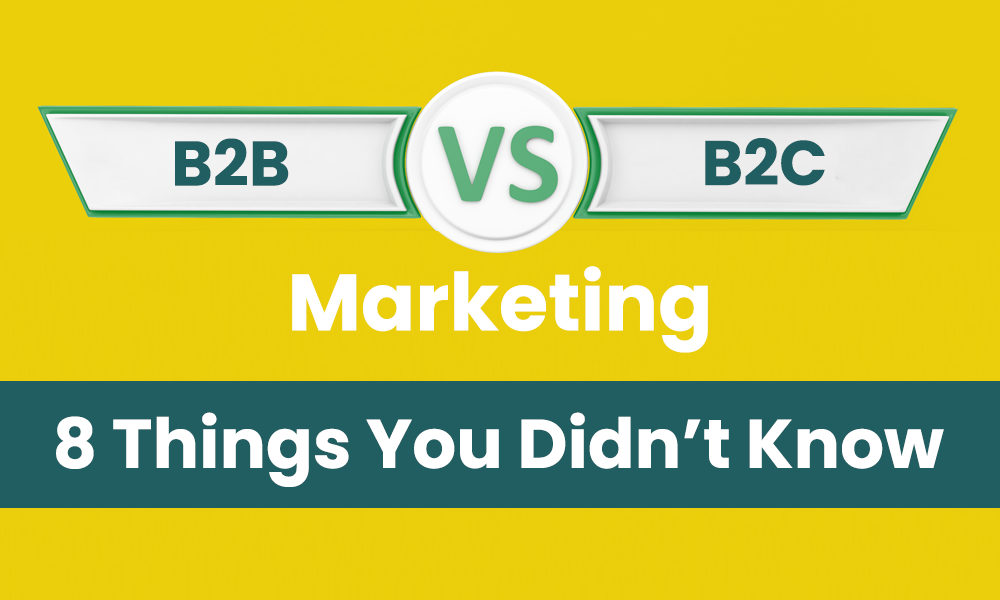 B2B vs B2C Marketing -- 8 Things You Didn't Know