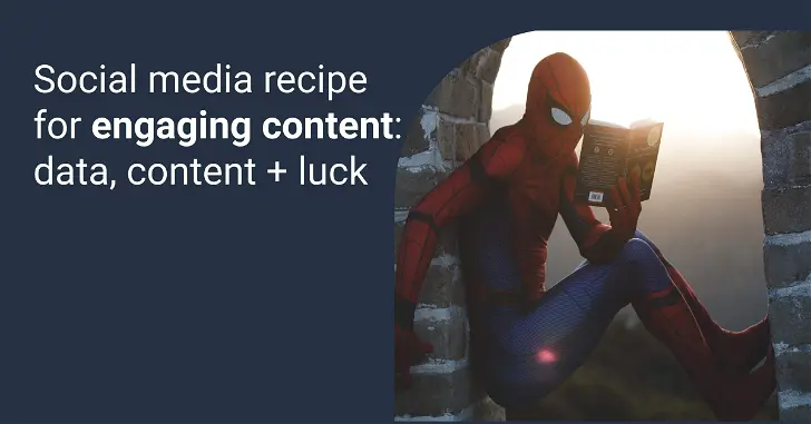 Social media recipe for engaging content: data, content + luck