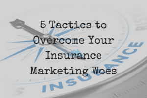 5 Insurance Marketing Tactics that Drive Quality Leads