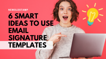 6 Smart Ideas to Use Email Signature Templates