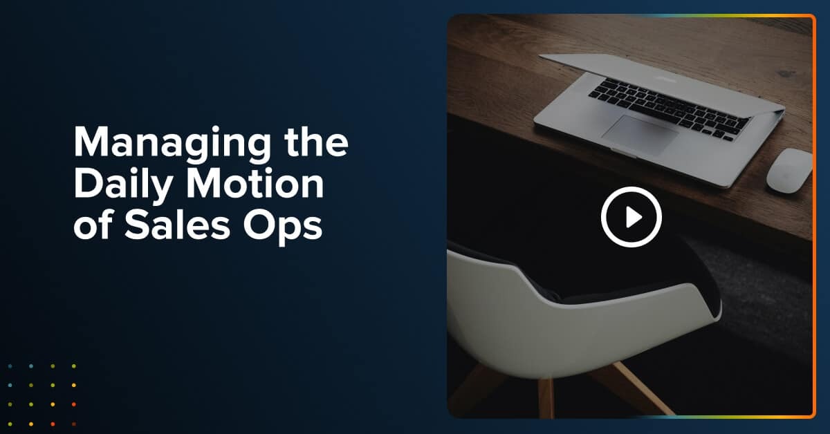 Managing the Daily Motion of Sales Ops
