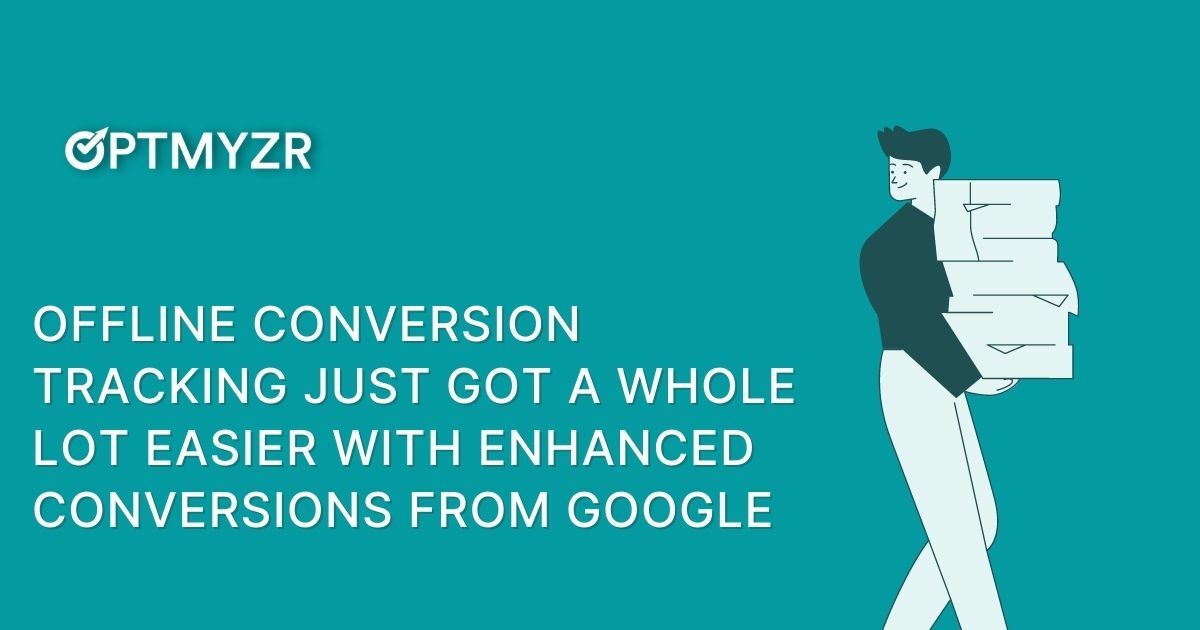 Offline Conversion Tracking Just Got a Whole Lot Easier with Enhanced Conversions from Google