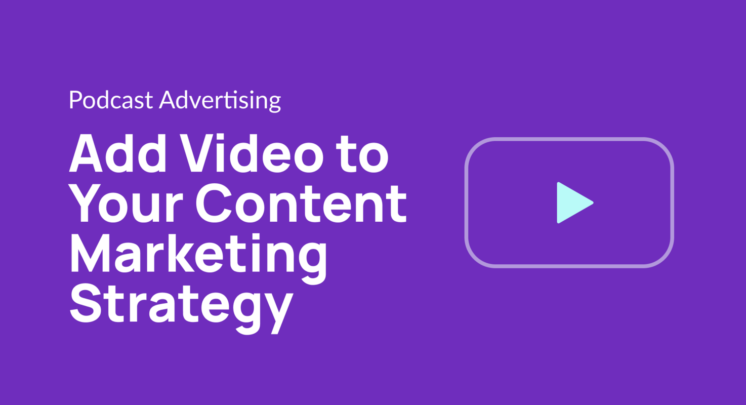 It's Time to Add Video to Your Content Marketing Strategy