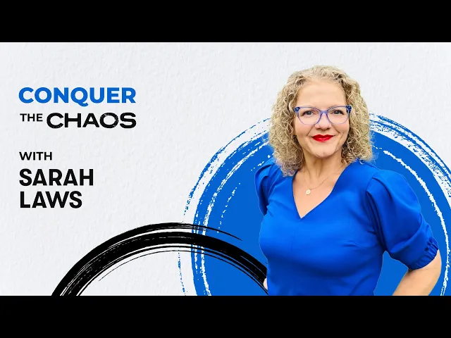 Conquer the Chaos: How To Hack Time To Achieve Freedom and Growth With Sarah Laws