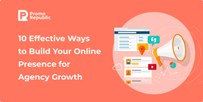 10 Effective Ways to Build Your Online Presence for Agency Growth - PromoRepublic