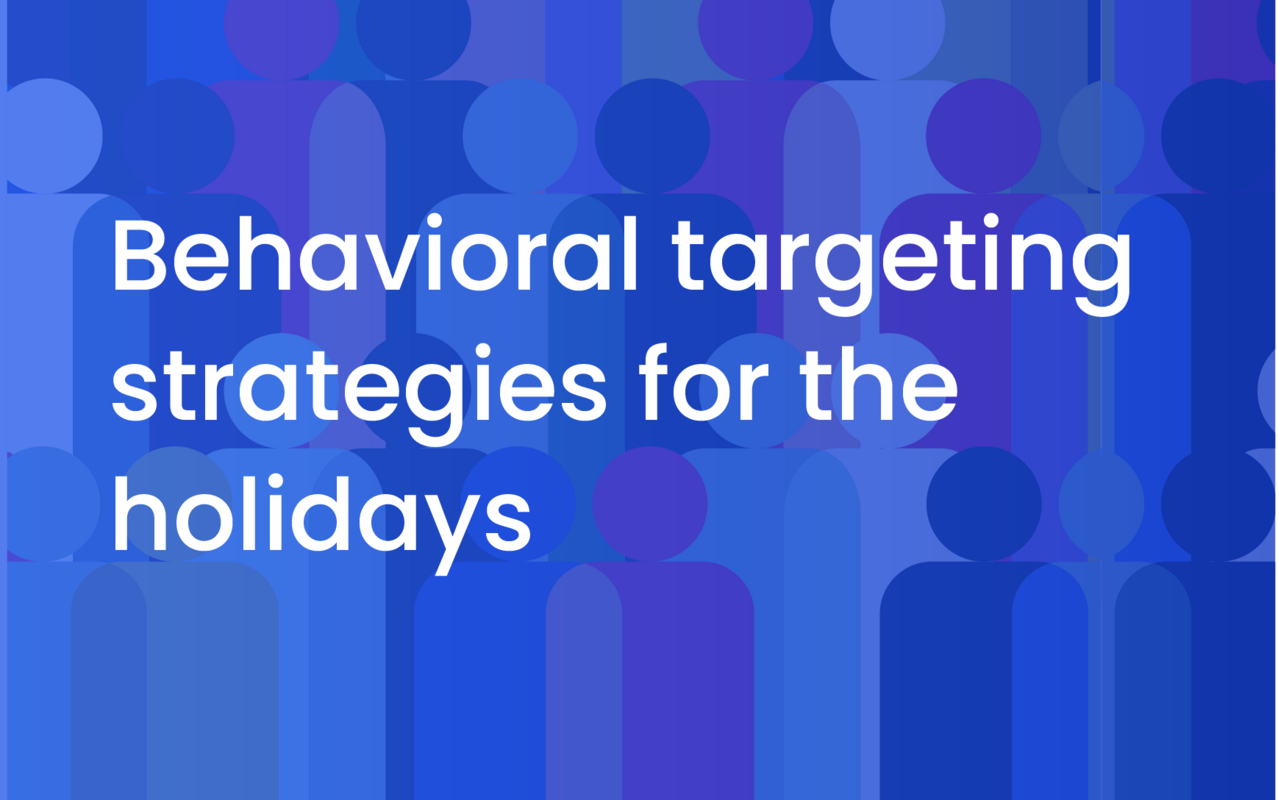 Behavioral targeting strategies for ecommerce brands during the holidays