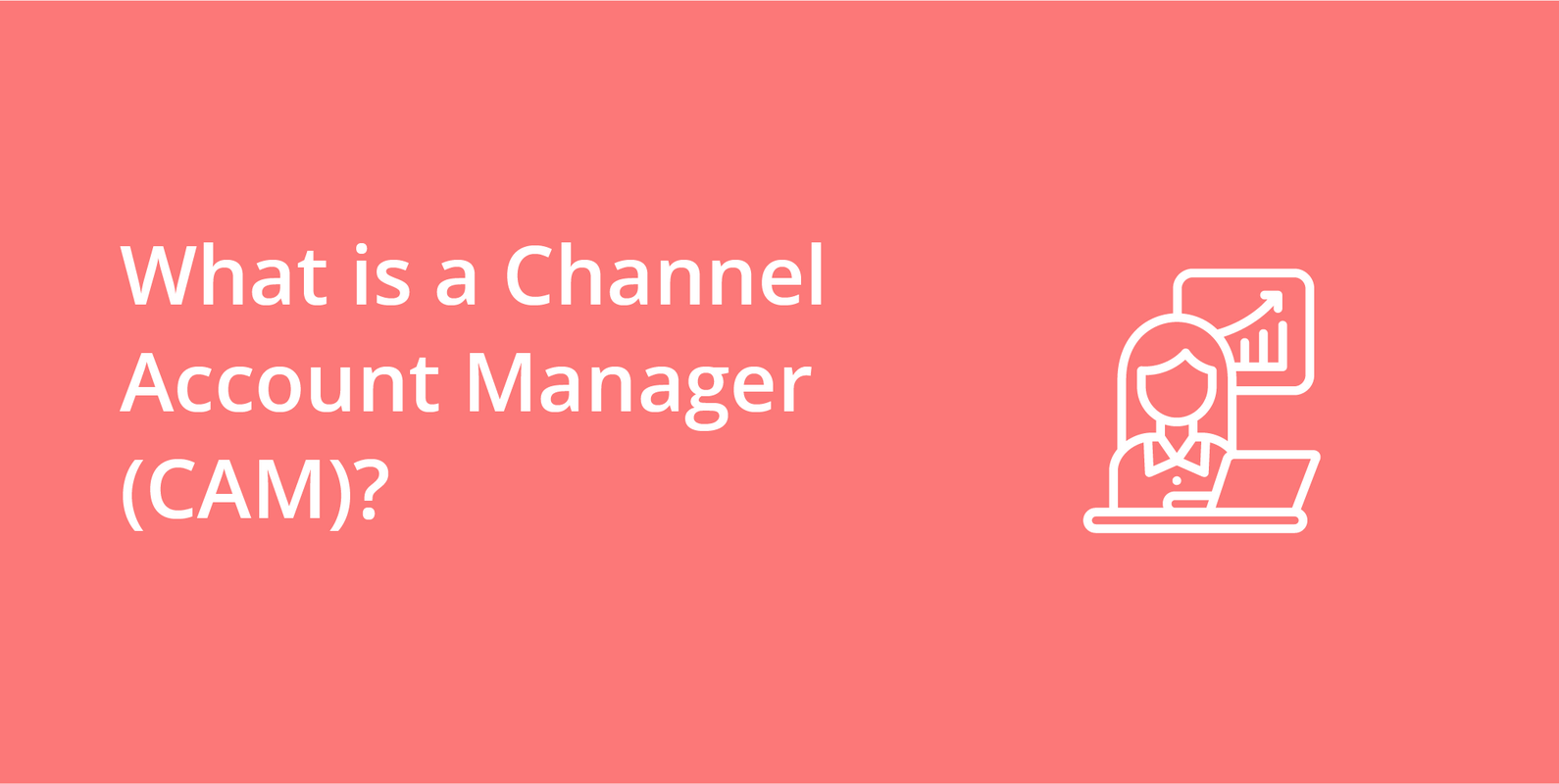 Channel Account Manager (CAM)
