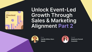 Unlock Event-Led Growth Through Sales & Marketing Alignment (Part 2)