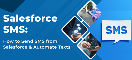 Salesforce SMS: How to Send SMS from Salesforce & Automate Texts