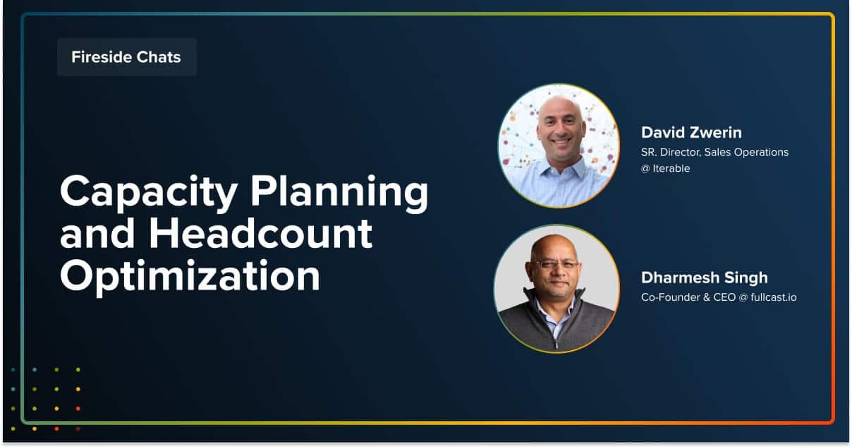 Fireside Chat: Capacity Planning and Headcount Optimization