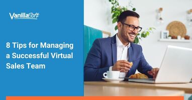 8 Tips for Managing a Successful Virtual Sales Team