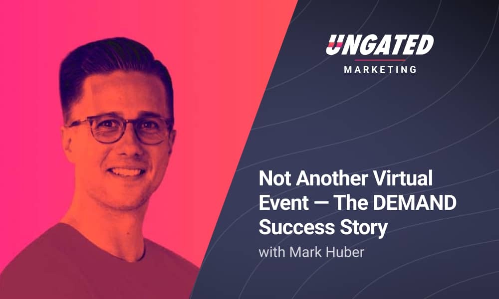 Not Another Virtual Event - The DEMAND Success Story with Mark Huber