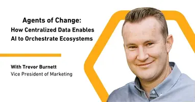 Agents of Change: How Centralized Data Enables AI to Orchestrate Ecosystems 