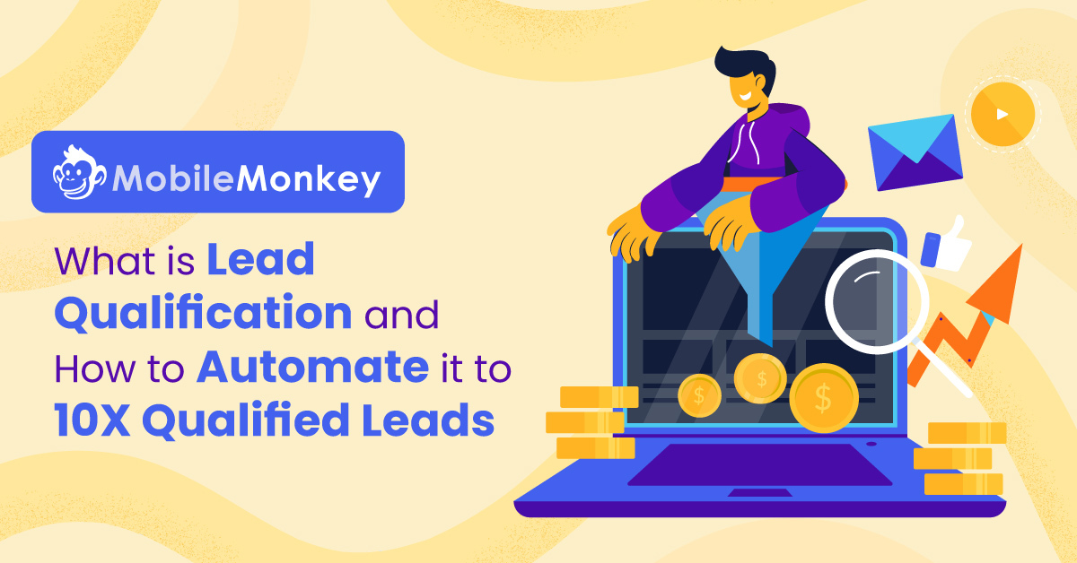 Step-by-Step Guide to Lead Qualification: What Is Lead Qualification & How to Automate It to 10X Results