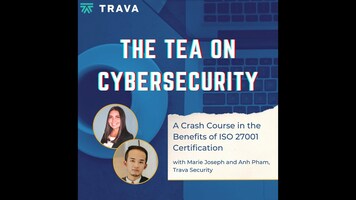 A Crash Course in the Benefits of ISO 27001 Certification with Anh Pham and Marie Joseph