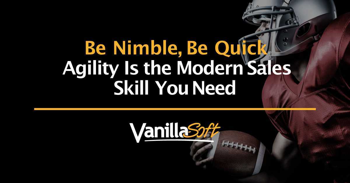 The Secret Skill That Will Help You Close More Deals: Agility