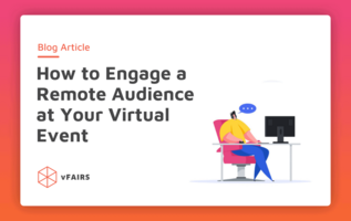 How to Engage a Remote Audience at Your Virtual Event