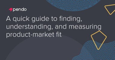 How to find, understand, and measure product-market fit | Pendo Blog