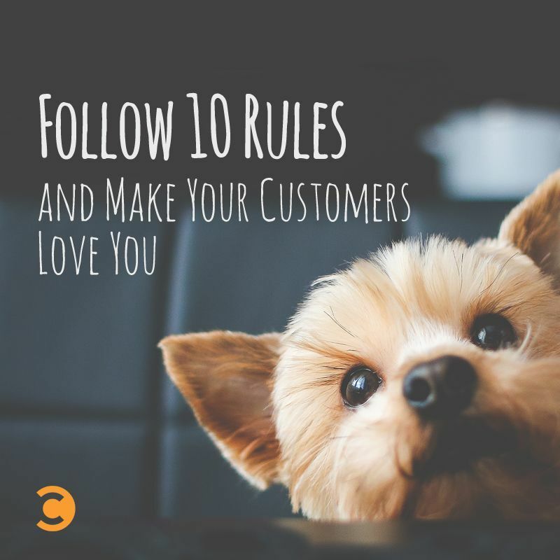 Follow These 10 Rules and Make Your Customers Love You
