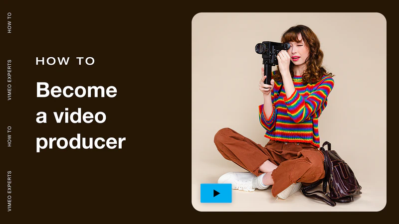 How to become a video producer in 2022