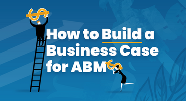 How to Build a Business Case for ABM