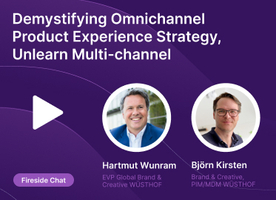 Fireside Chat: Demystifying Omnichannel Product Experience Strategy, Unlearn Multi-channel