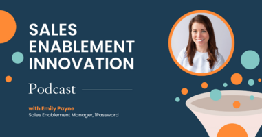 "I define enablement as whatever a sales org needs in order to be more efficient", Emily Payne