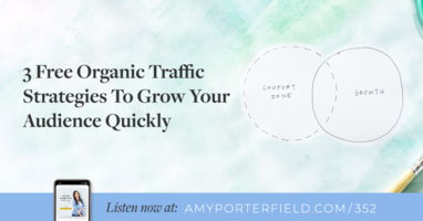 #352: 3 Free Organic Traffic Strategies To Grow Your Audience Quickly 