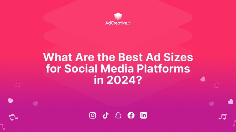 What Are the Best Ad Sizes for Social Media Platforms in 2024?