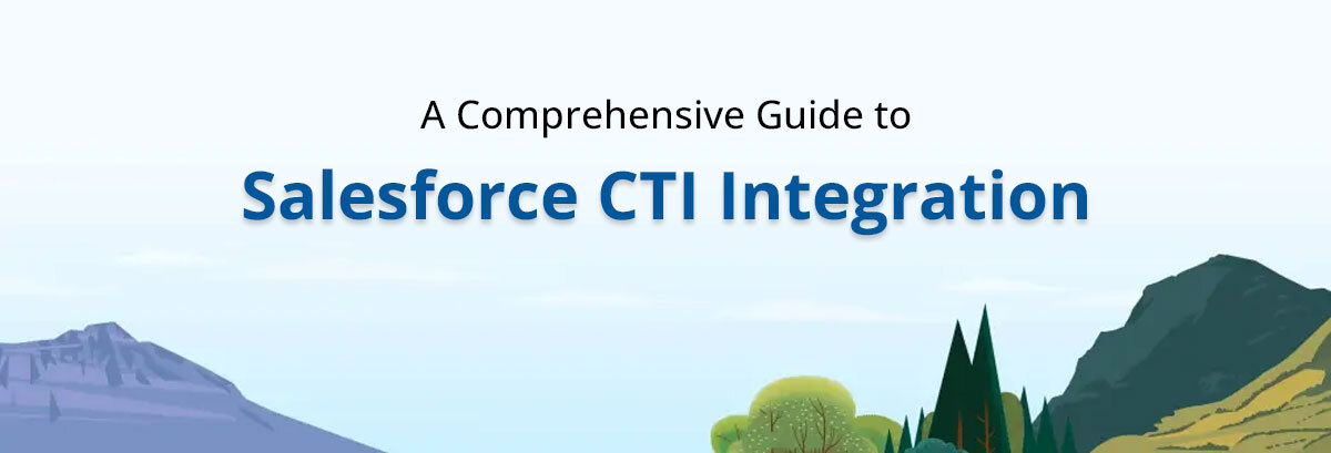 A Comprehensive Guide to Salesforce CTI Integration
