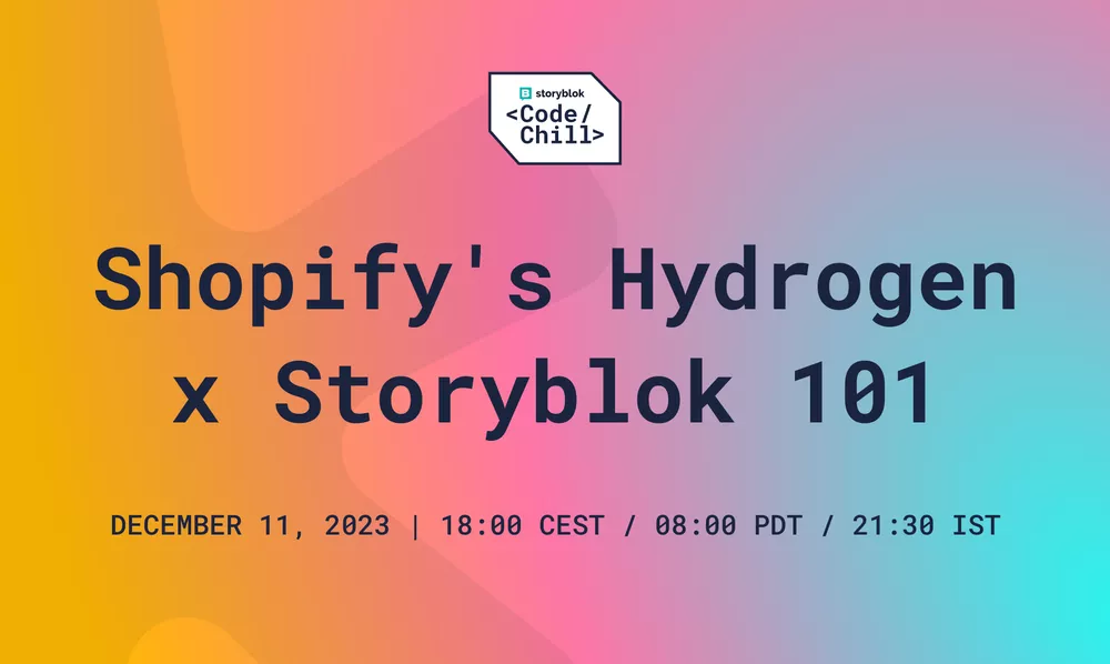 Code & Chill with Storyblok #9: Shopify's Hydrogen x Storyblok 101