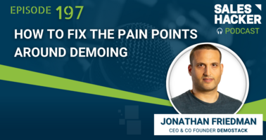 How to Fix the Pain Points Around Demoing with Jonathan Friedman
