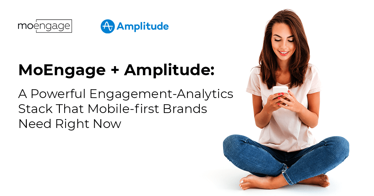 MoEngage + Amplitude Integration: A Powerful Engagement-Analytics Stack that Mobile-first Brands Need Right Now