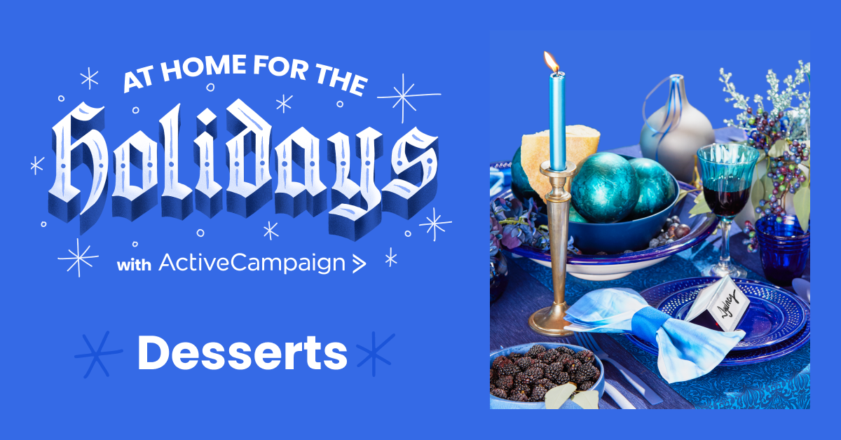 ActiveCampaign Home for the Holidays Series: Dessert Recipes