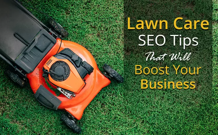 Lawn Care SEO Tips That Will Boost Your Business