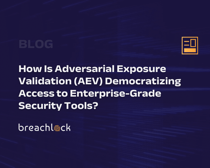 How Is Adversarial Exposure Validation (AEV) Democratizing Access to Enterprise-Grade Security Tools?