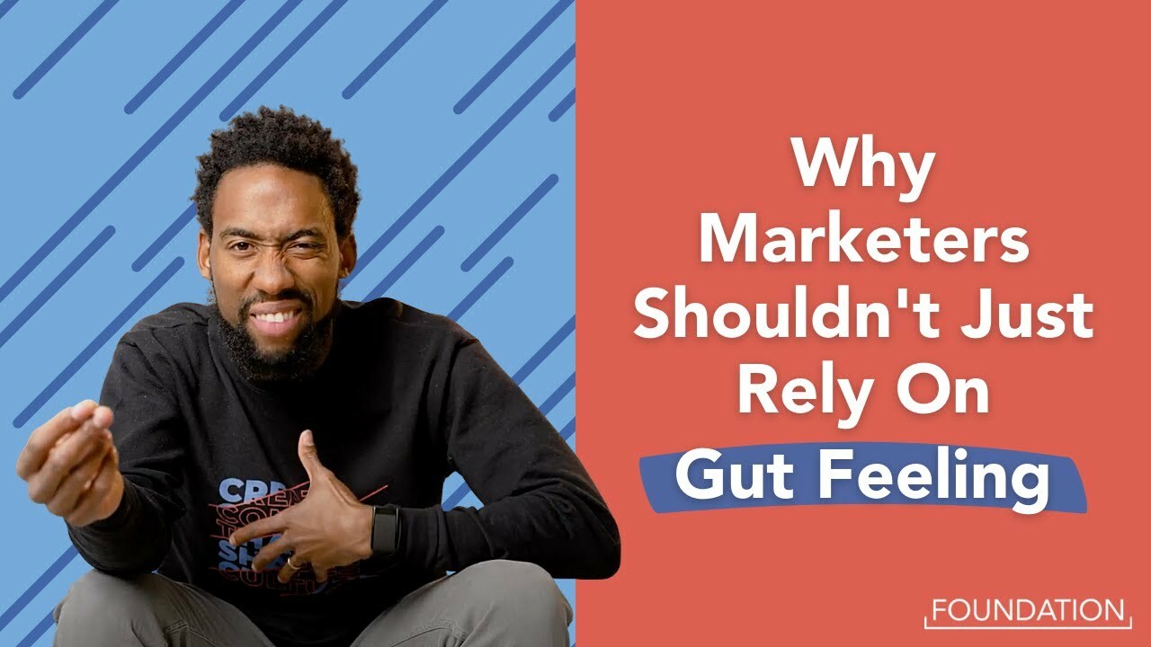 Great Marketers Don't Just Rely on Their "Gut", They Embrace This