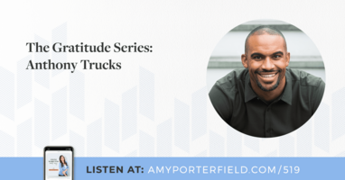 #519: The Gratitude Series: Anthony Trucks 