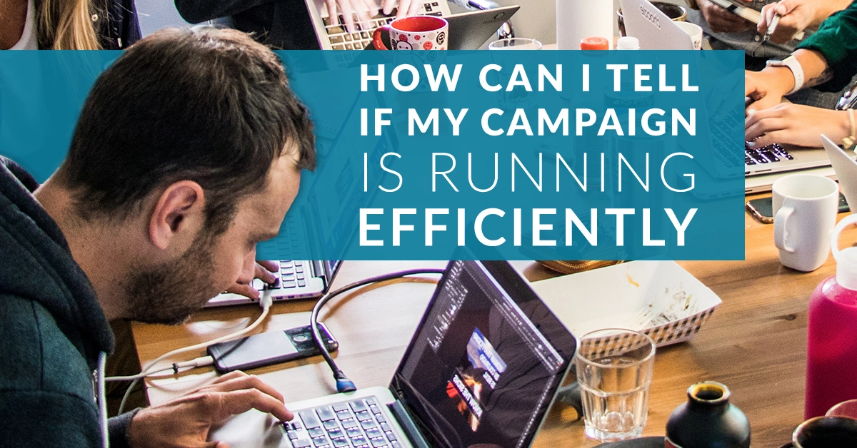 How to tell if your digital marketing campaign is running efficiently